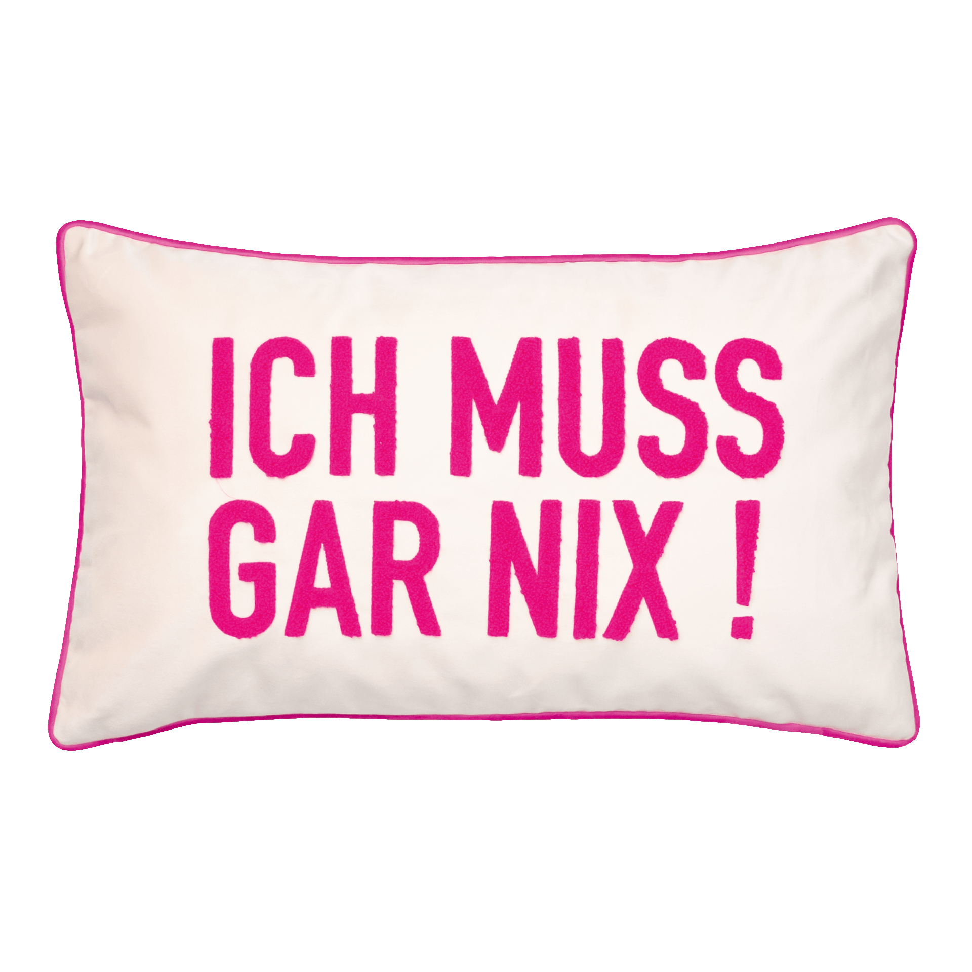 pad LETTERS Kissenbezug ICH MUSS GAR NIX!